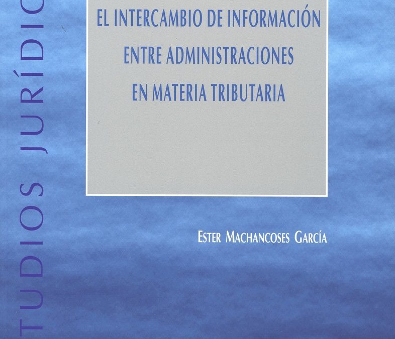 EL INTERCAMBIO DE INFORMACIÓN ENTRE ADMINISTRACIONES EN MATERIA TRIBUTARIA